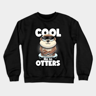 Cool like no otters Crewneck Sweatshirt